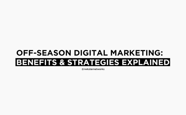 Off-Season Digital Marketing - Rwkstar Networks