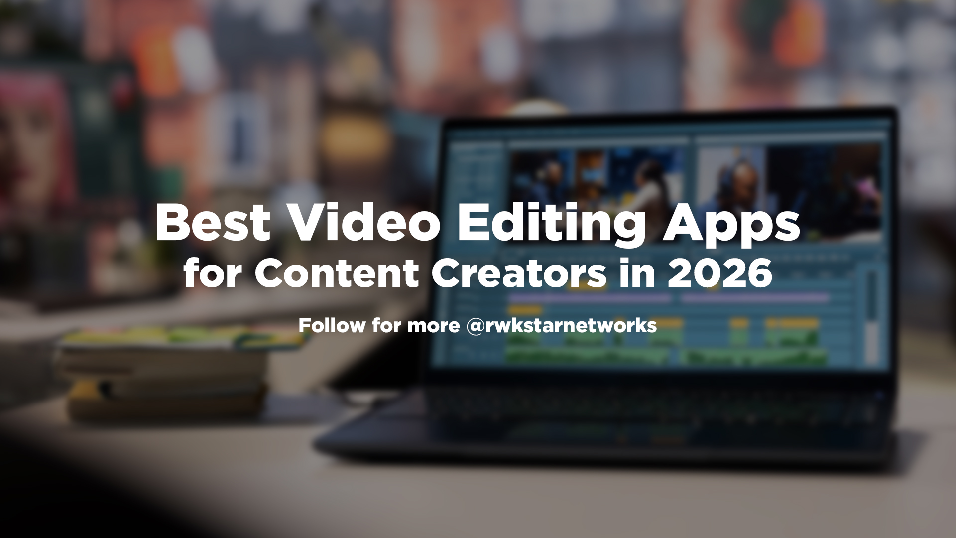 Creator using the best video editing apps on mobile and laptop for content creation in 2026