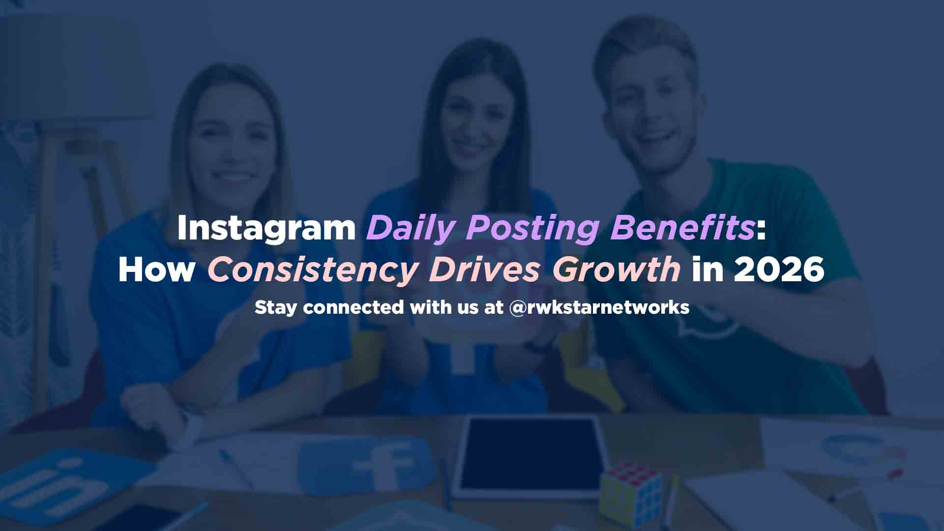 Instagram daily posting benefits for increasing reach, engagement, and brand growth
