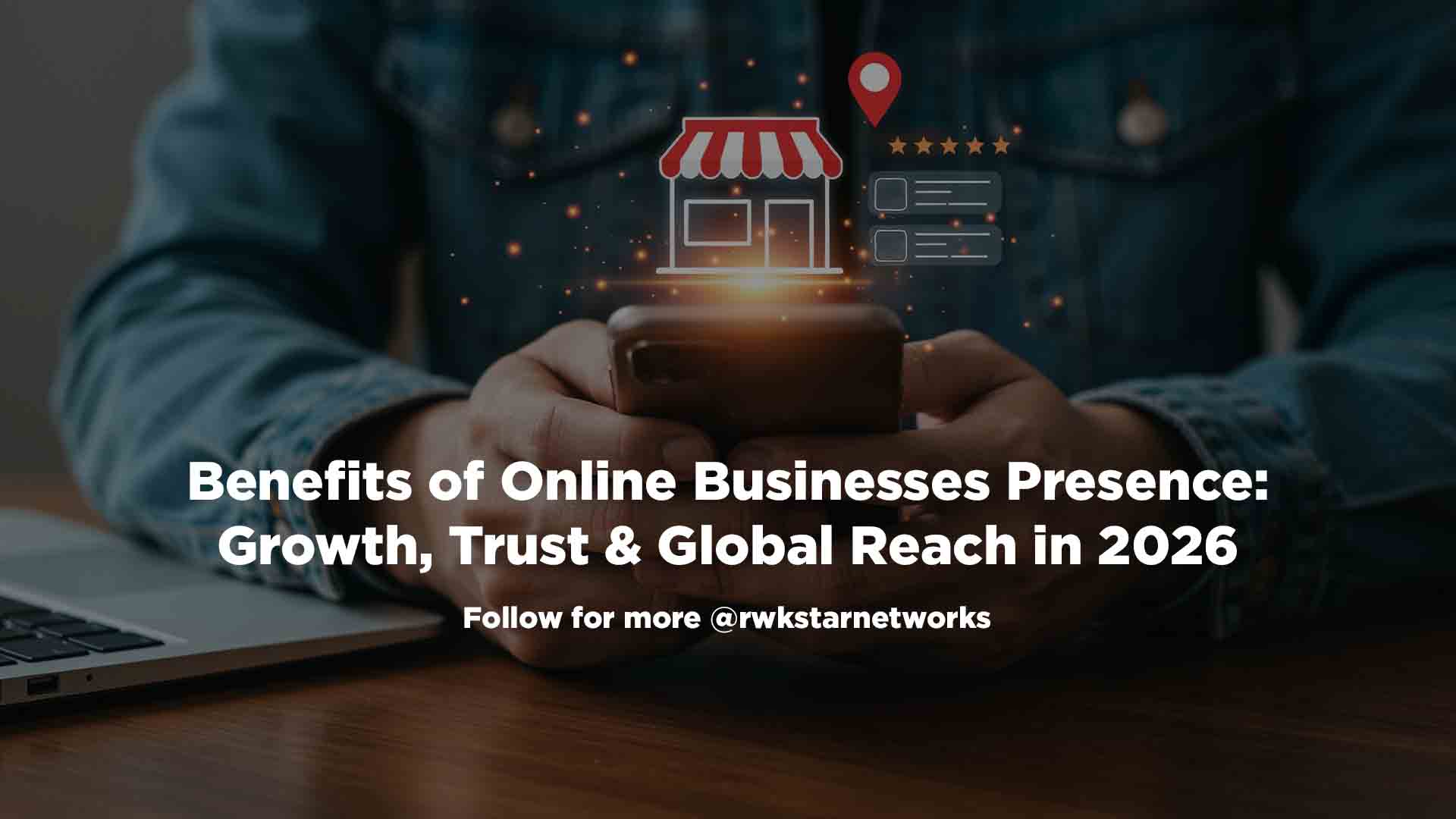 Benefits of online businesses presence for growth and visibility